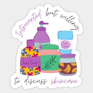 Introverted But Willing To Discuss Skincare Sticker